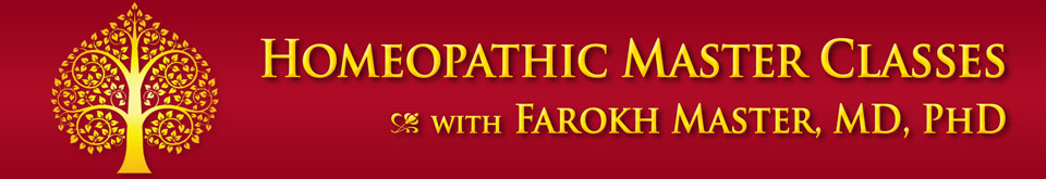 Homeopathic Master Classes with Farokh Master, MD, PhD